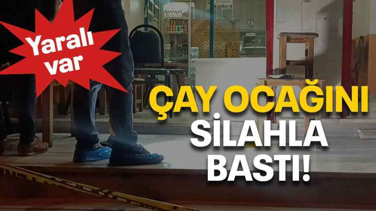 Çay ocağını silahla bastı!